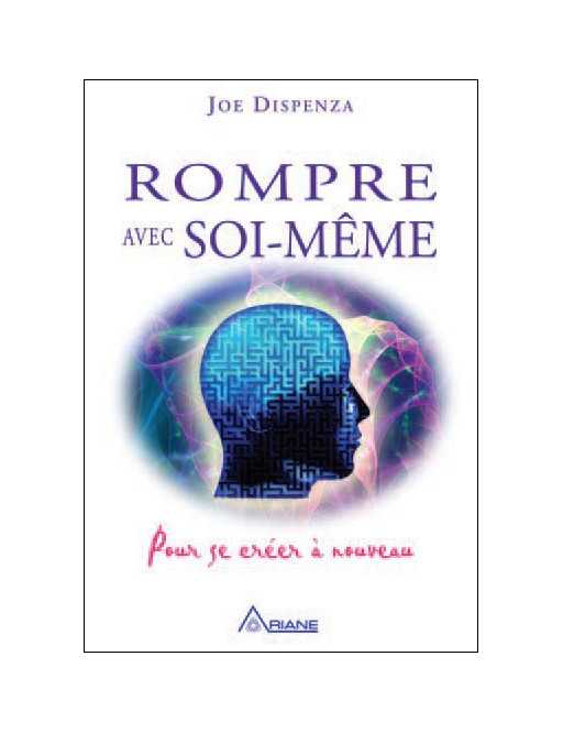 Rompre avec soi-même - Pour se créer à nouveau - Ed. Ariane