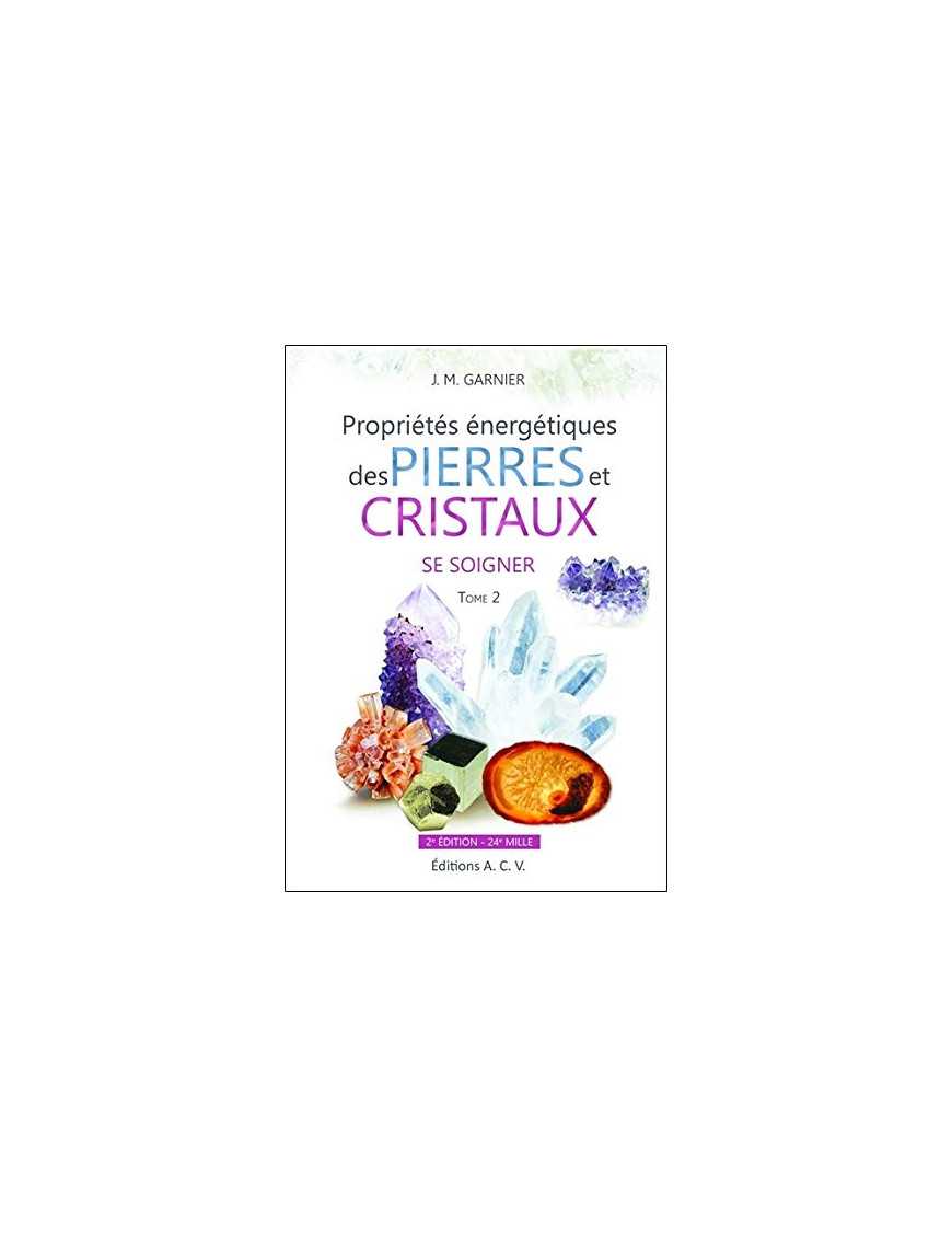 Propriétés pierres cristaux tome 2 - Jean-Michel Garnier - 2ème Edition ACV Propriétés pierres cristaux tome 2 - Jean-Michel Garnier - 2ème Edition ACV