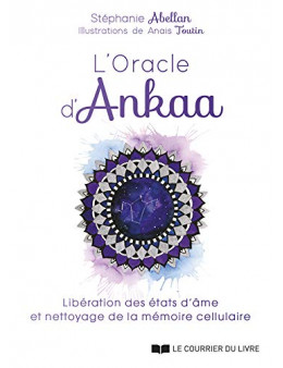 L'Oracle d'Ankaa - Libération des états d'âme et nettoyage de la mémoire cellulaire - Coffret
