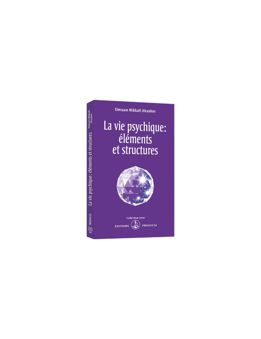 La vie psychique : éléments et structures La vie psychique : éléments et structures