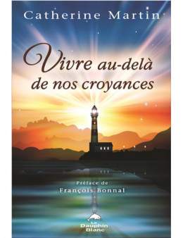 Vivre au-delà de nos croyances