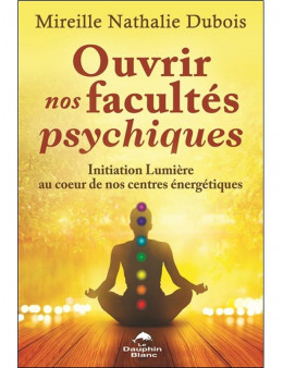 Ouvrir nos facultés psychiques 