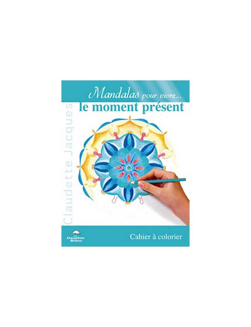Mandalas pour vivre le moment présent Mandalas pour vivre le moment présent