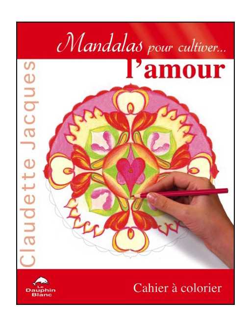 Mandalas pour cultiver l'amour Mandalas pour cultiver l'amour
