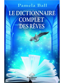 Le dictionnaire complet des rêves
