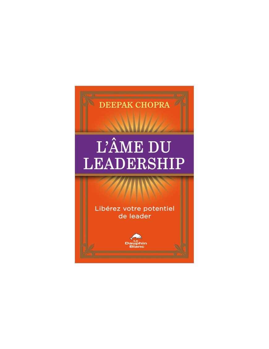 L'âme du leadership - Libérez votre potentiel de leader L'âme du leadership - Libérez votre potentiel de leader