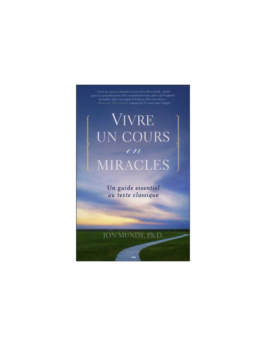 Vivre un cours en miracles un guide essentiel Vivre un cours en miracles un guide essentiel