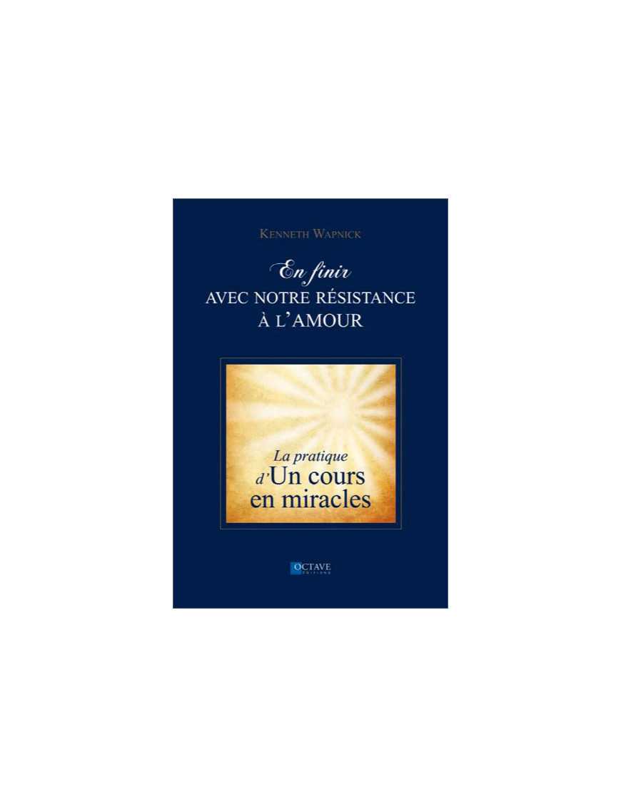 En finir avec notre résistance à l'amour En finir avec notre résistance à l'amour