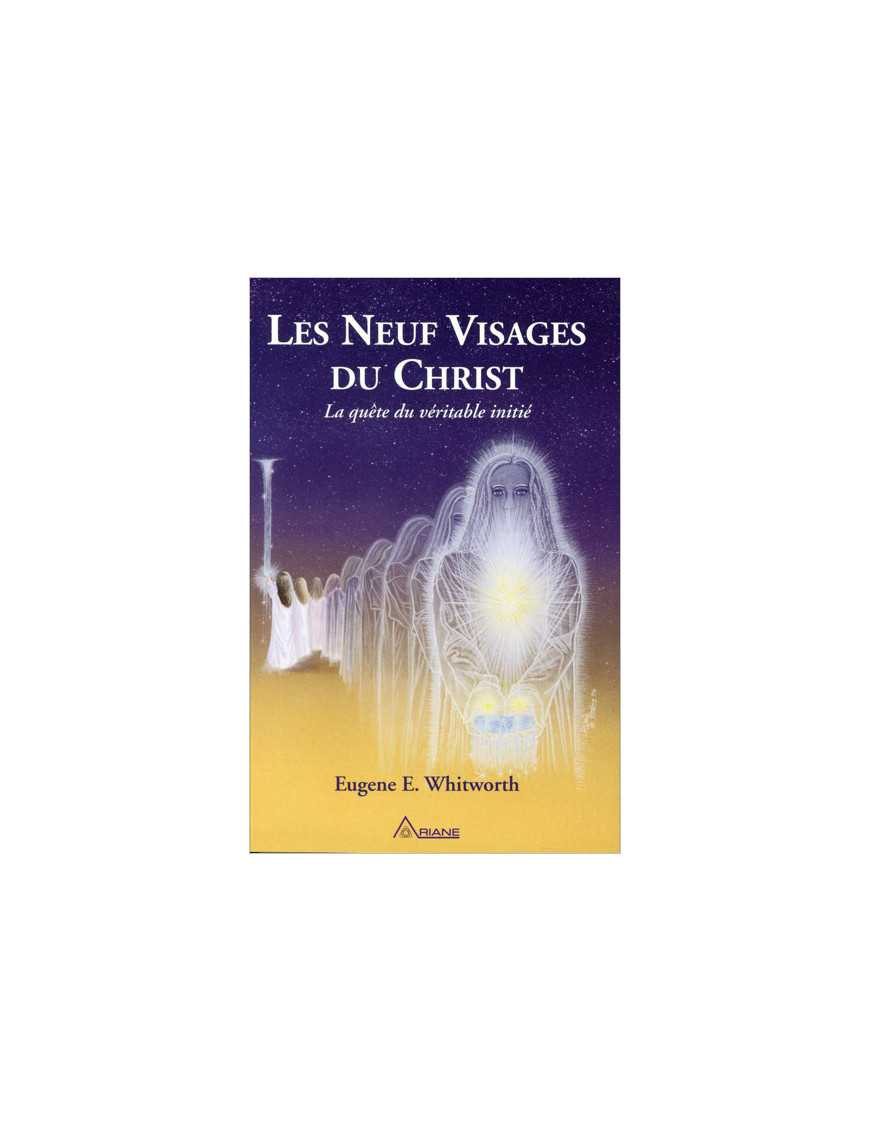 Les neuf visages du Christ - La quête du véritable initié Les neuf visages du Christ - La quête du véritable initié