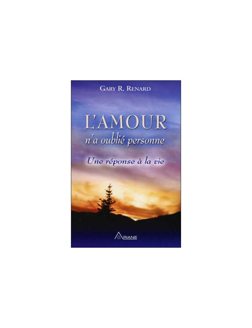 L'Amour n'a oublié personne - Une réponse à la vie L'Amour n'a oublié personne - Une réponse à la vie