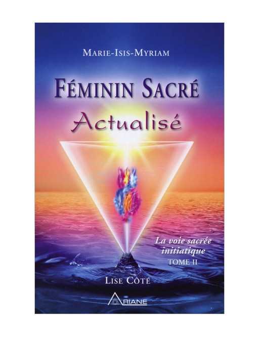Féminin sacré Actualisé - La voie sacrée initiatique T2 (livre + CD) Féminin sacré Actualisé - La voie sacrée initiatique T2 (livre + CD)