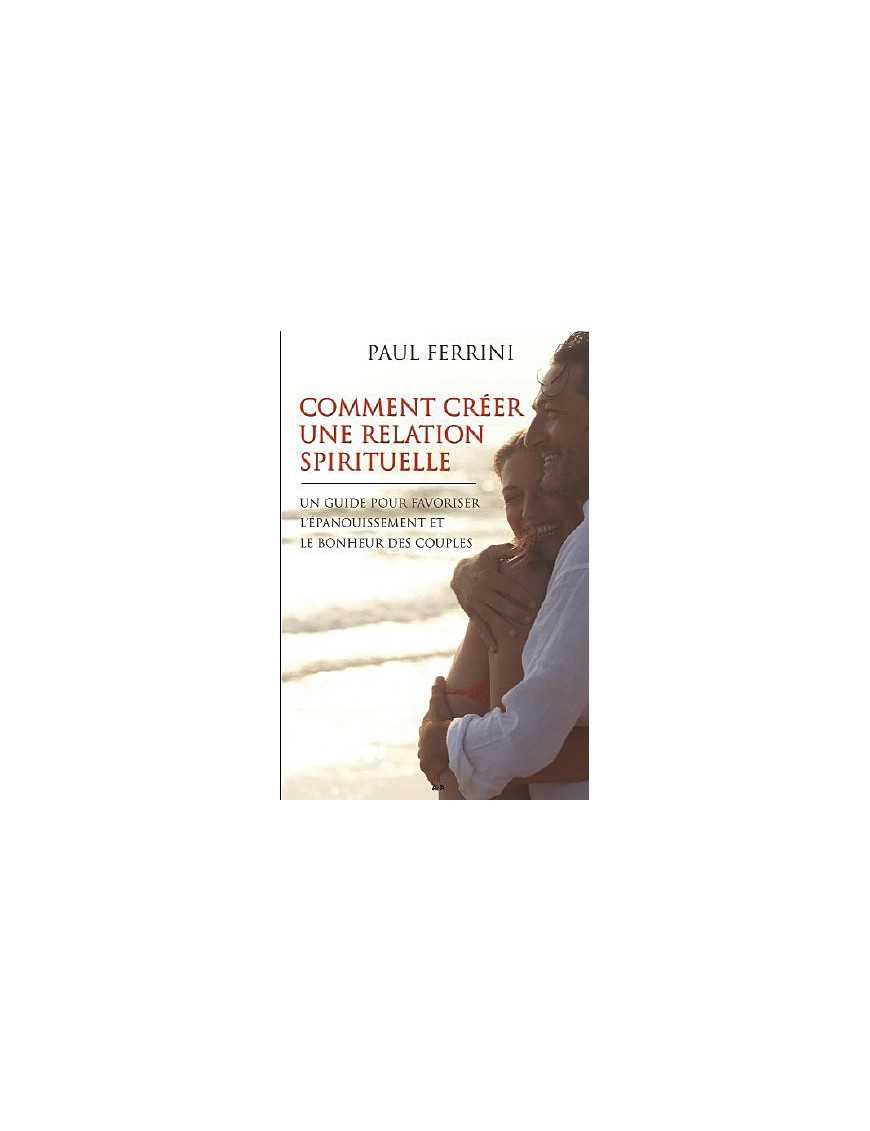 Comment créer une relation spirituelle Comment créer une relation spirituelle