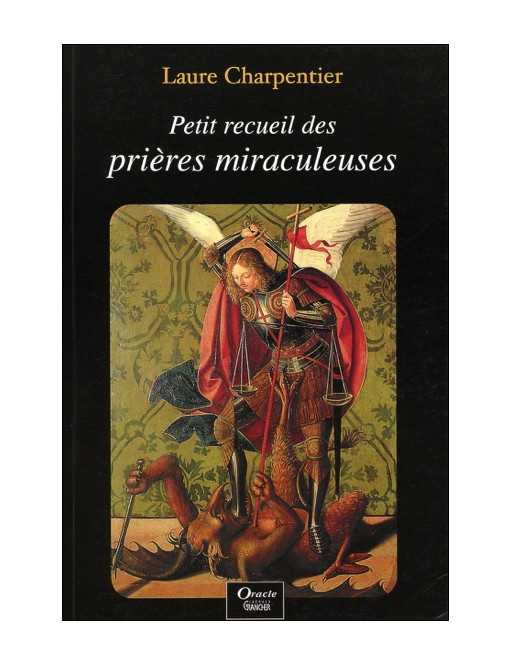Petit recueil des prières miraculeuses Petit recueil des prières miraculeuses