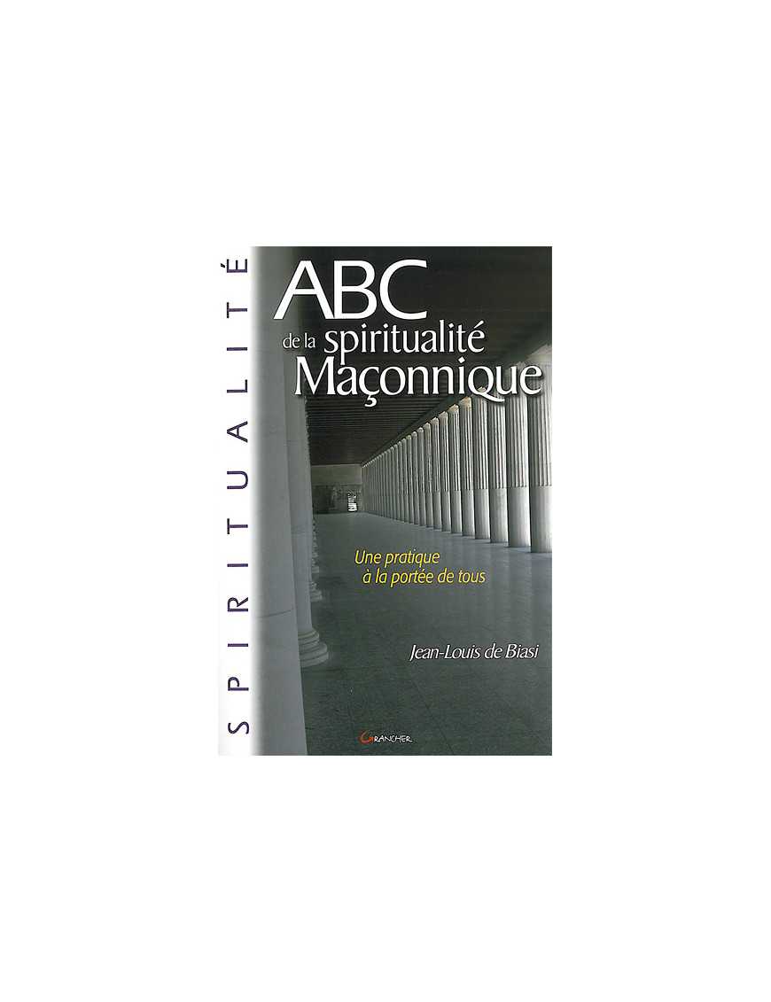 Abc de la spiritualité maçonnique Abc de la spiritualité maçonnique