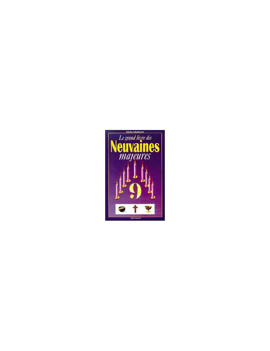 Grand livre des neuvaines majeures Grand livre des neuvaines majeures