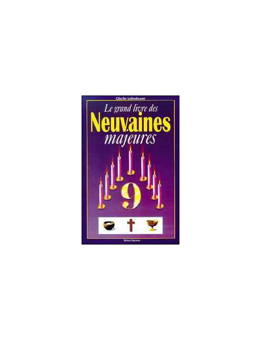 Grand livre des neuvaines majeures Grand livre des neuvaines majeures