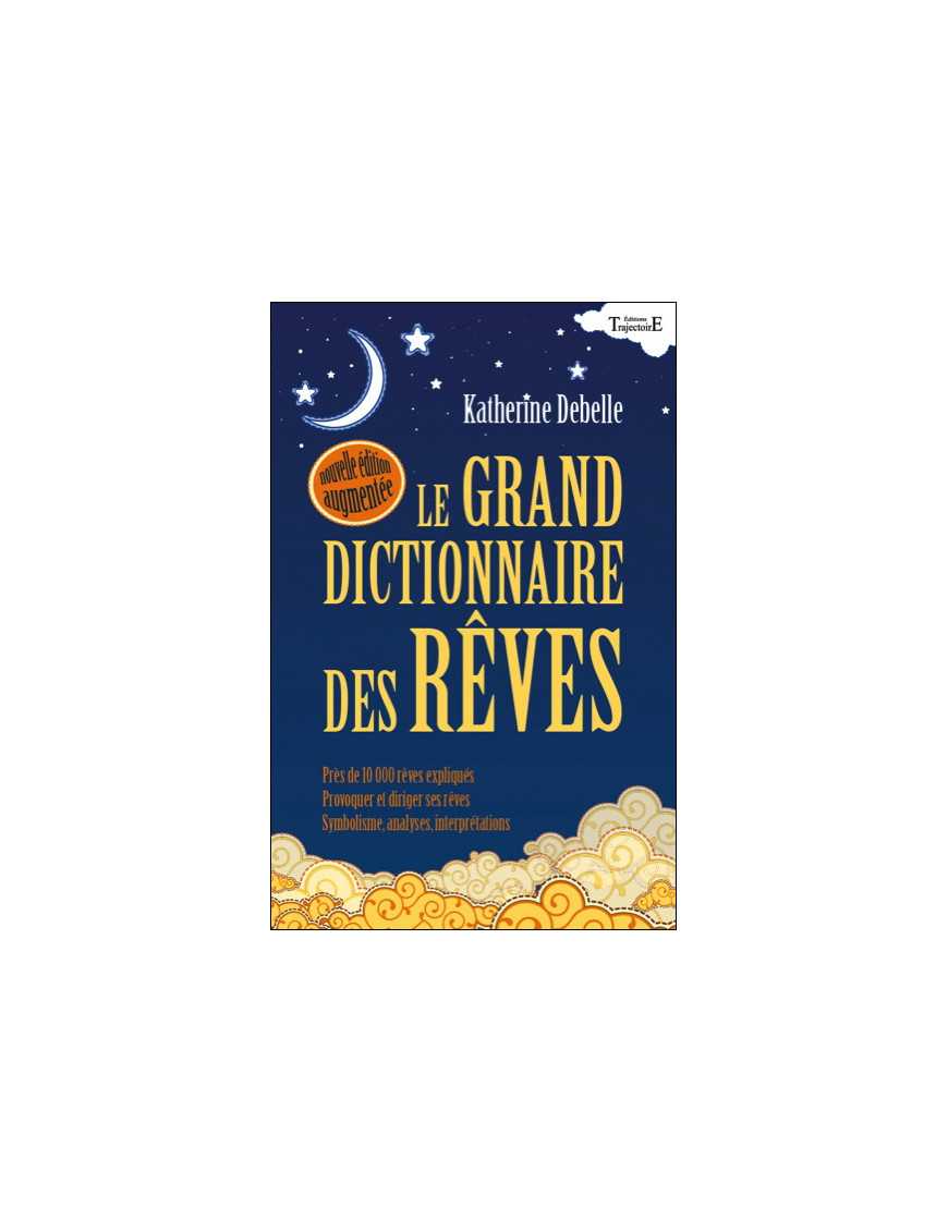 Le Grand dictionnaire des rêves Le Grand dictionnaire des rêves