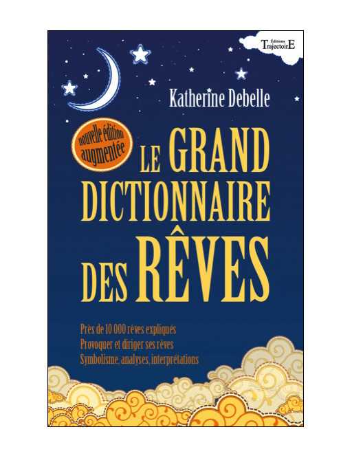 Le Grand dictionnaire des rêves Le Grand dictionnaire des rêves