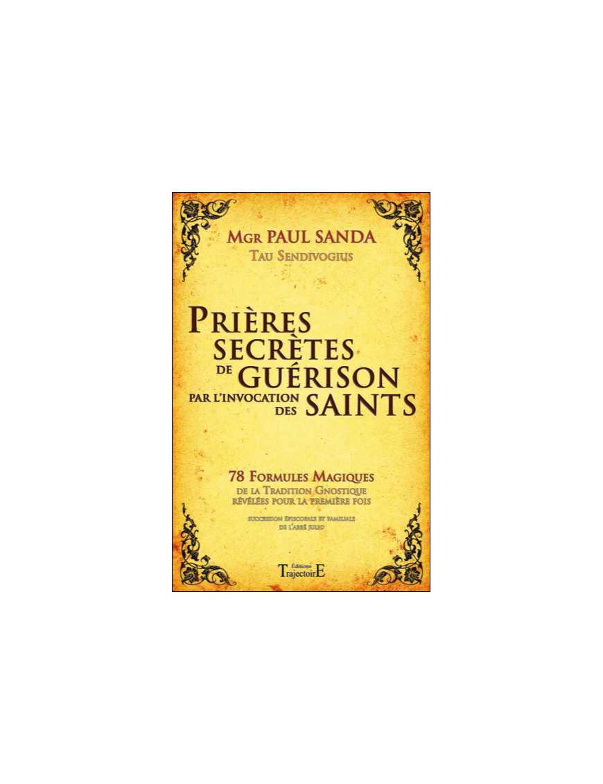 Prières secrètes de guérison par l'invocation des saints Prières secrètes de guérison par l'invocation des saints