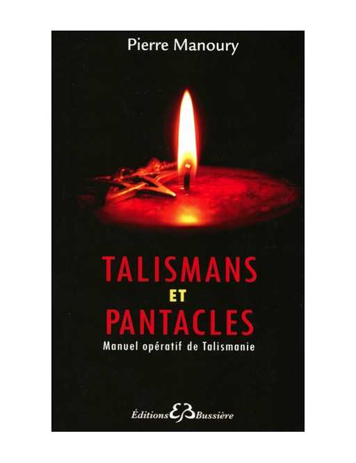 Talismans et Pantacles - Manuel opératif de Talismanie Talismans et Pantacles - Manuel opératif de Talismanie
