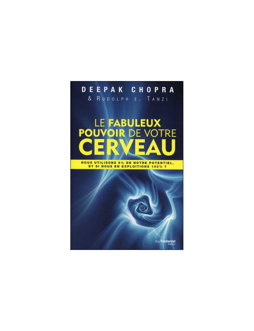 Le fabuleux pouvoir de votre cerveau Le fabuleux pouvoir de votre cerveau