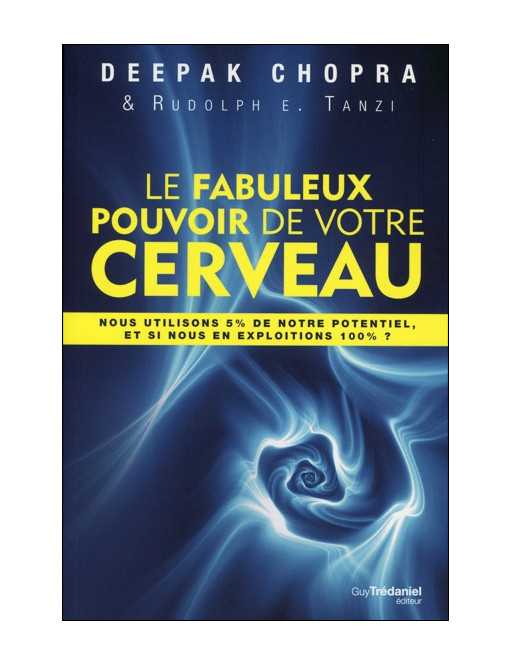 Le fabuleux pouvoir de votre cerveau Le fabuleux pouvoir de votre cerveau