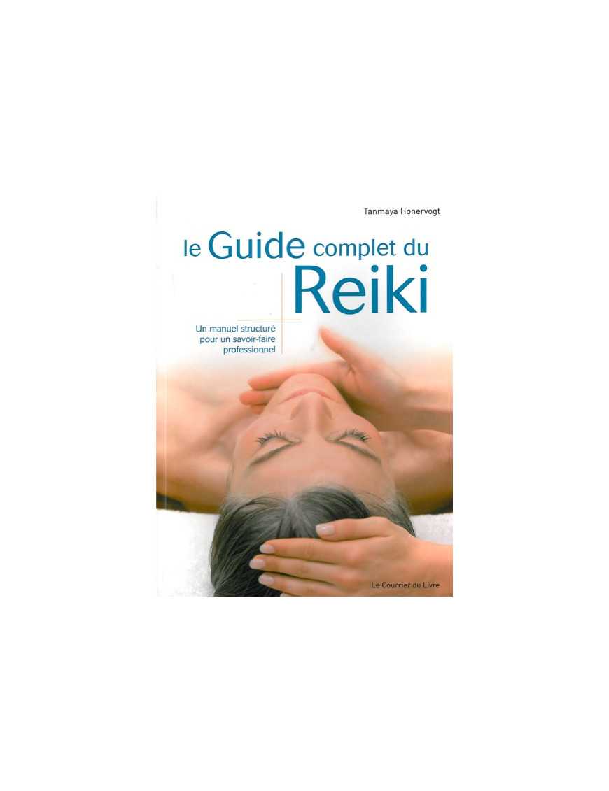Le guide complet du Reiki Le guide complet du Reiki