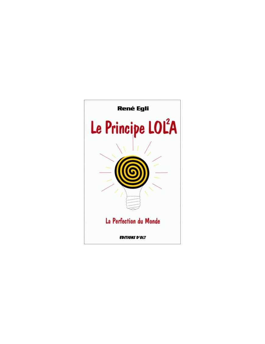 Le Principe LOLA - La Perfection du Monde Le Principe LOLA - La Perfection du Monde