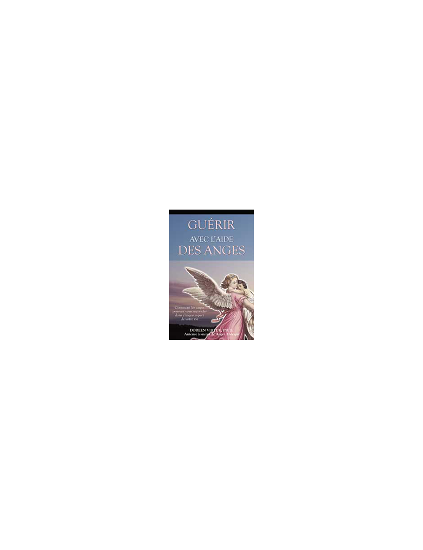 Guérir avec l'aide des anges Guérir avec l'aide des anges