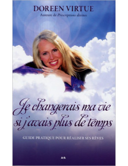 Je changerais ma vie si j'avais plus de temps - Doreen Virtue