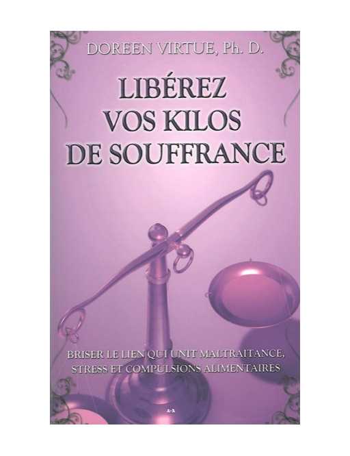 Libérez vos kilos de souffrance - Doreen Virtue Libérez vos kilos de souffrance - Doreen Virtue