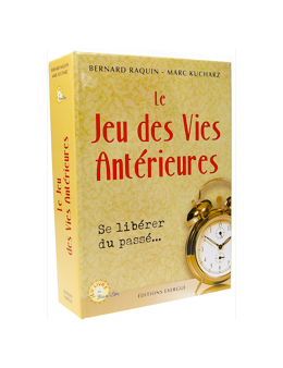 Le jeu des vies antérieures - Se libérer du passé... Raquin Bernard et Kucharz Marc