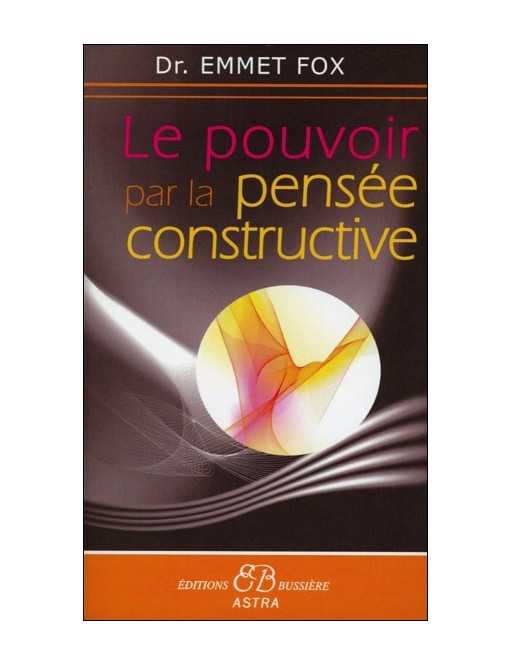 Le pouvoir par la pensée constructive Le pouvoir par la pensée constructive