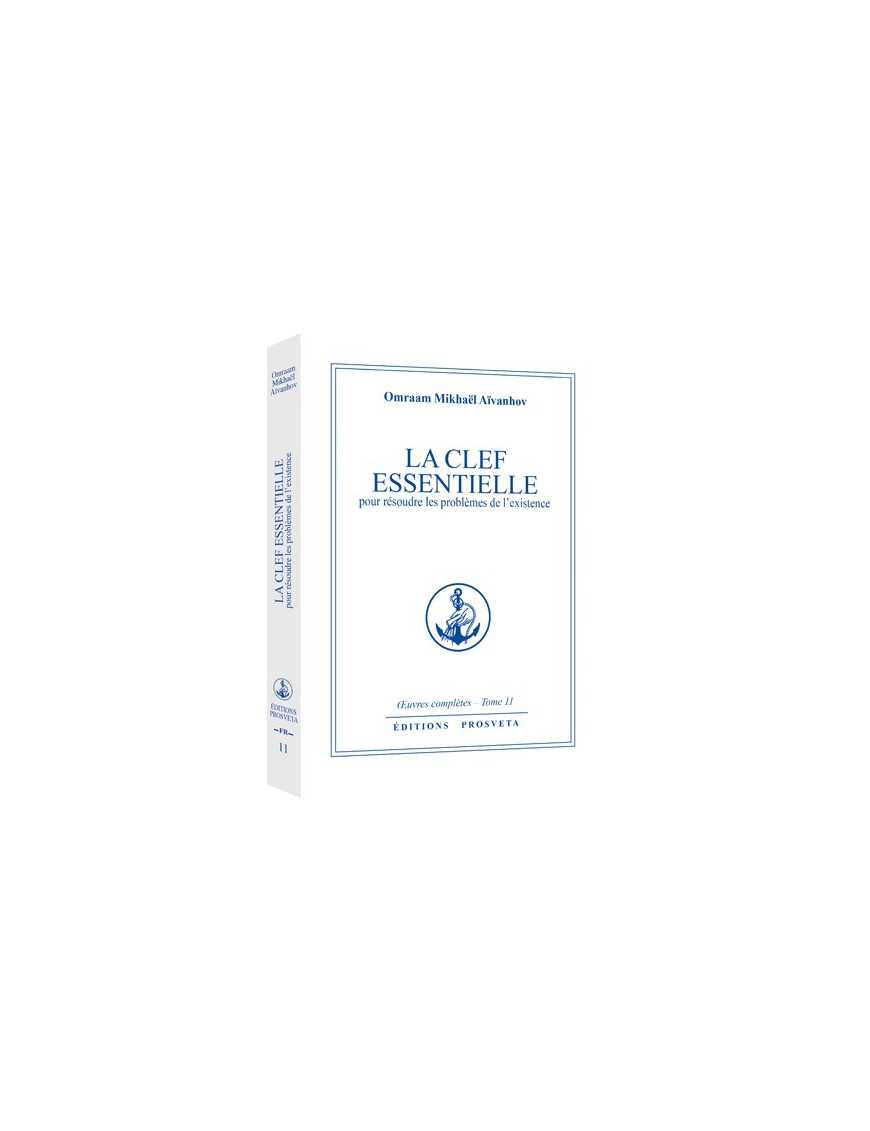 La clef essentielle pour résoudre les problèmes de l'existence La clef essentielle pour résoudre les problèmes de l'existence