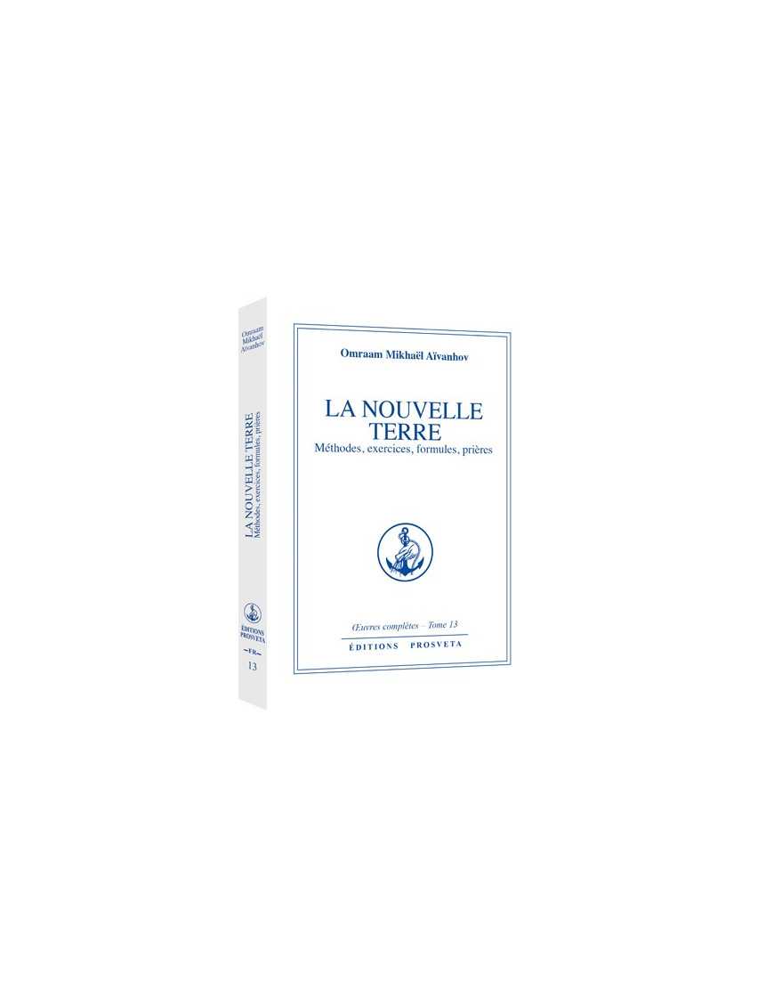 La nouvelle Terre - Méthodes, exercices, formules, prières La nouvelle Terre - Méthodes, exercices, formules, prières